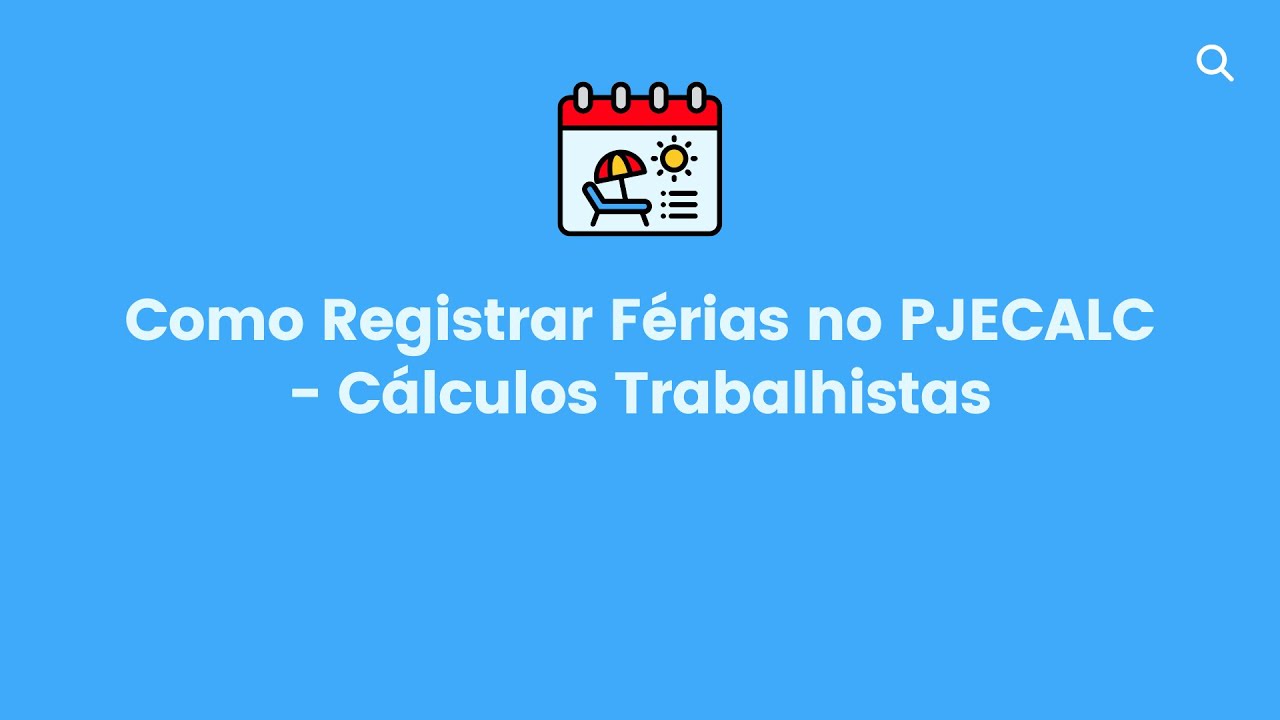 Como Registrar Férias no PJECALC - Cálculos Trabalhistas