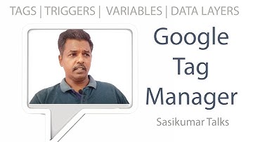 Google Tag Manager (in Tamil) - Sasikumar Talks (Tags, Triggers, Variables and Data Layer)
