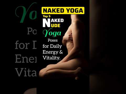 Naked Yoga, Top 5 Naked Yoga Poses, Nude yoga,