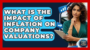 What Is The Impact Of Inflation On Company Valuations? - Stock and Options Playbook