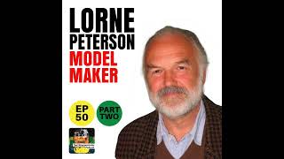 50 - Lorne Peterson - Part Two - ILM Chief Model Maker