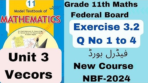 Exercise 3.2  Q No 1 to 4 Class 11th Maths FBISE NBF Vectors #fscpart01maths  #fbise 2024