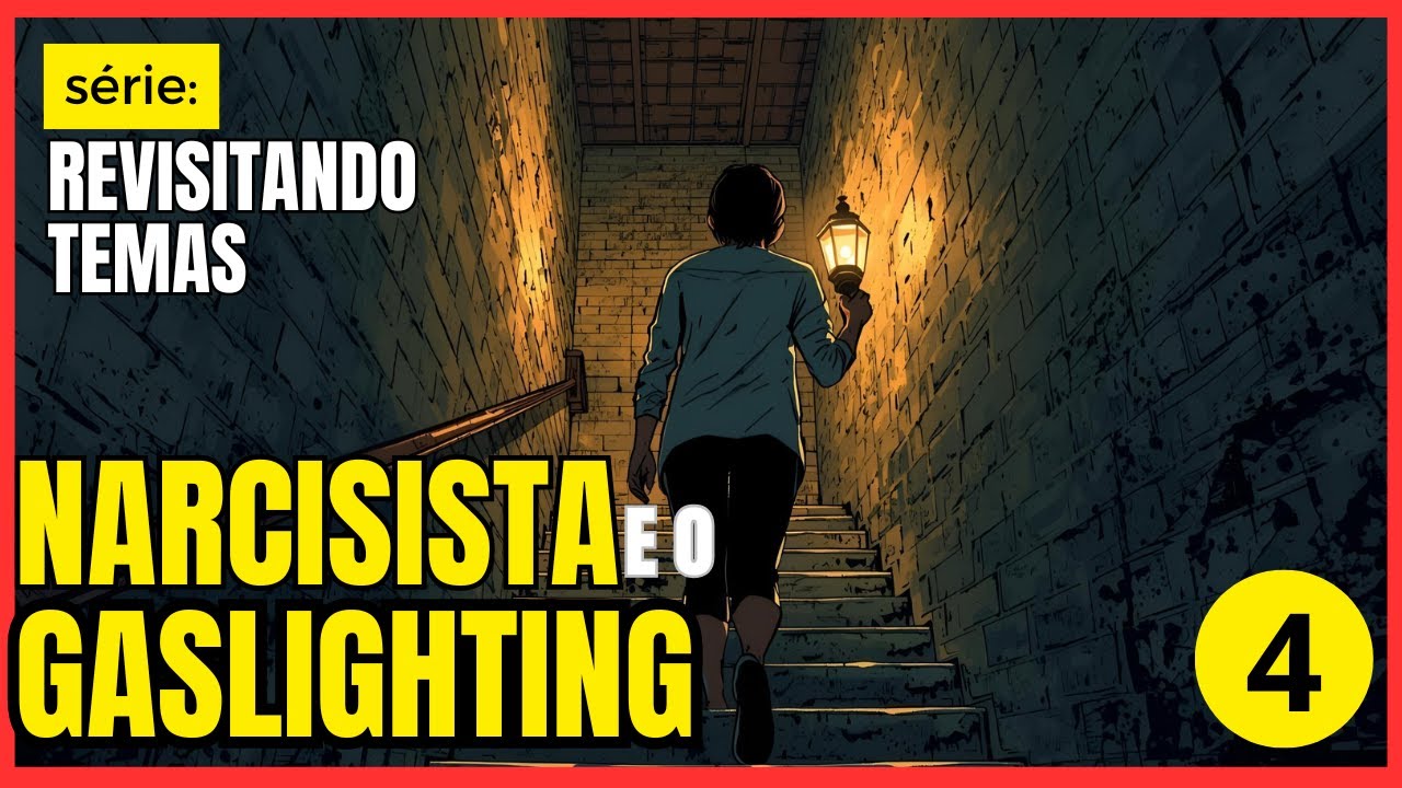 Gaslighting e Narcisismo: A Psicologia da Manipulação - Revisitando Temas - Video 4