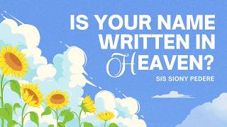 Is Your Name Written In Heaven | Sis Siony Pedere | Joy Fellowship