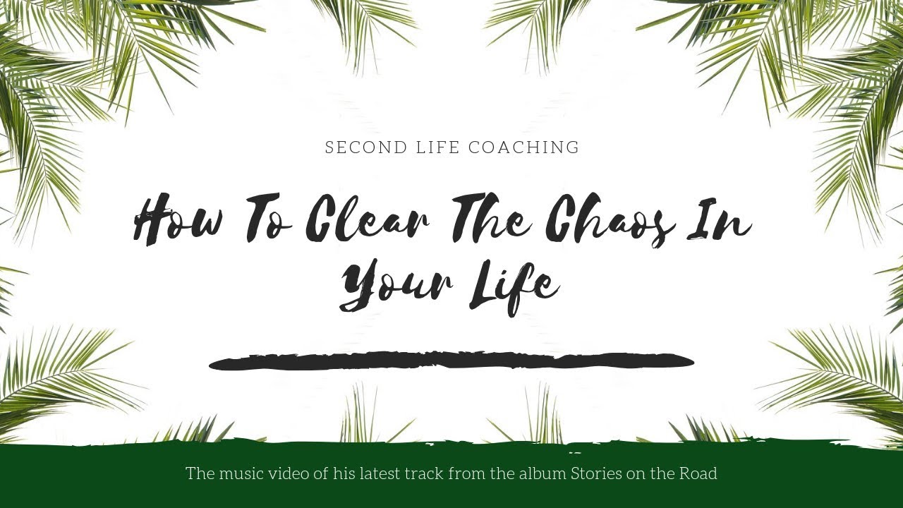 How To Clear The Chaos In Your Life YouTube