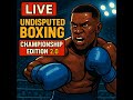 “LIVE Undisputed Boxing Championship Edition 2.0 🥊🔥 | Ultimate Gameplay Showdown!”