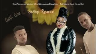 King Temoso x Master KG x Nkosazana Daughter - Dali Wami (feat  Nobuhle ,DoVi Djz (3step Remix)