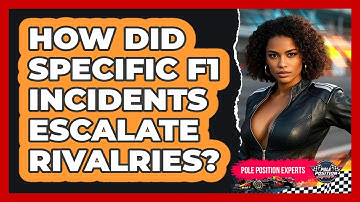 How Did Specific F1 Incidents Escalate Rivalries? - Pole Position Experts