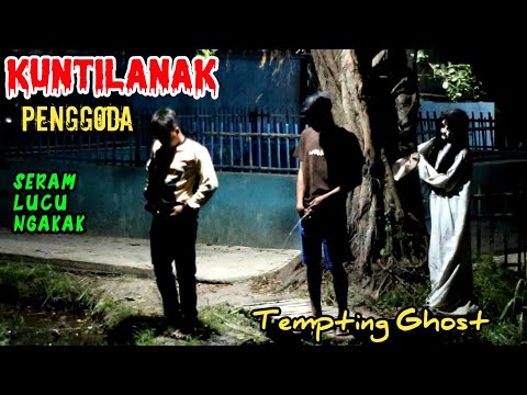 Kuntilanak Suka Menggoda || Paling Seru || Tempting Ghost