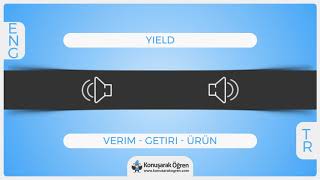 Yield Nedir? Yield İngilizce Türkçe Anlamı Ne Demek? Nasıl Okunur? Çeviri Sözlük