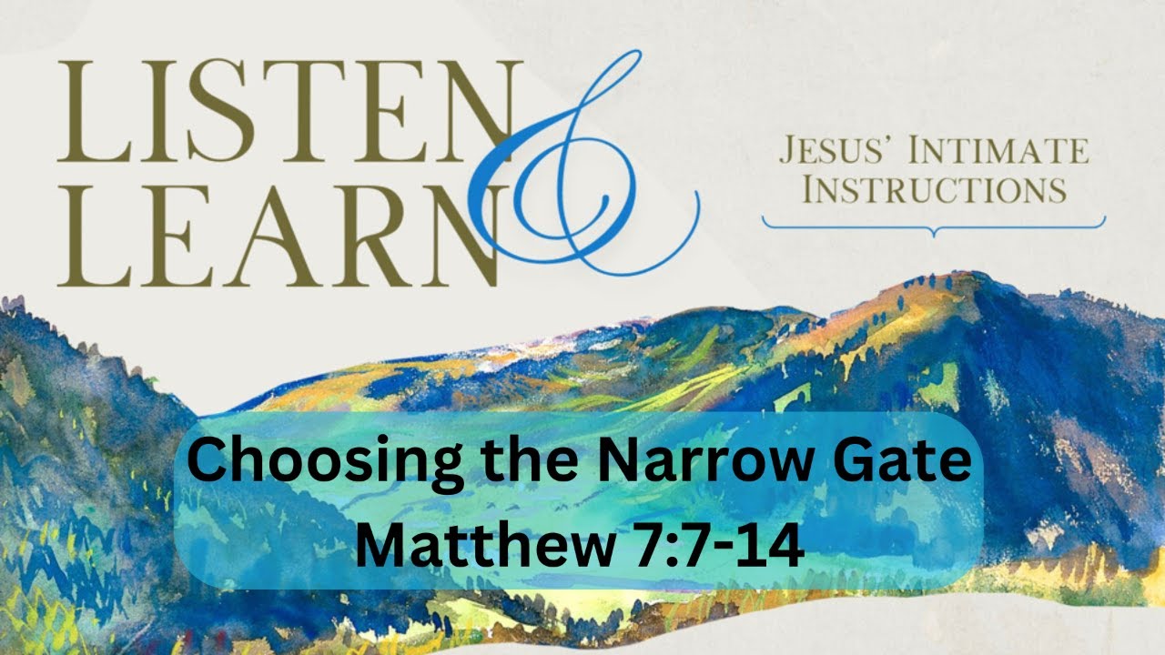Listen & Learn: Choosing the Narrow Gate - Matthew 7:7-14 - YouTube
