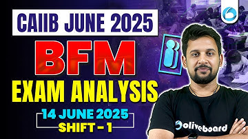 CAIIB BFM Exam Analysis June 2025 | Shift - 1 (14 June 2025) | CAIIB Exam Analysis Oliveboard