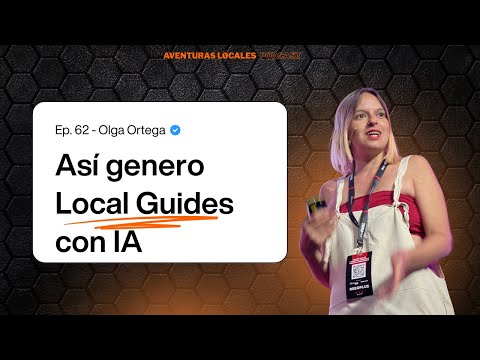 Cómo usar la IA para ganar ventaja en SEO y SEO Local | Olga Ortega #Capítulo62 - Aventuras Locales