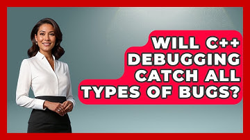 Will C++ Debugging Catch All Types of Bugs? - Learn To Troubleshoot