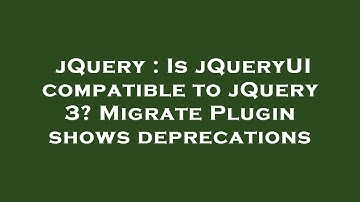 jQuery : Is jQueryUI compatible to jQuery 3? Migrate Plugin shows deprecations