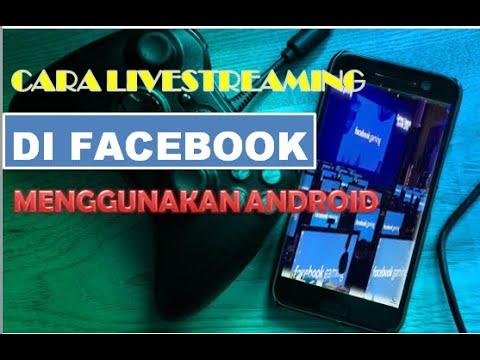 CARA LIVE STREAMING GAME DI FB MENGGUNAKAN HP ANDROID ...