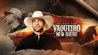 SE NÃO FOR VAQUEIRO EU NEM QUERO - Edyr Vaqueiro (Videoclipe Oficial)