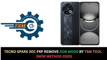 TECNO SPARK 30 / 30C FRP REMOVE ADB MODE BY TSM TOOL - [NEW METHOD 2025]