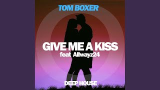 Give Me A Kiss (Original Mix)