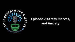 Episode 2: Stress, Nerves, and Anxiety