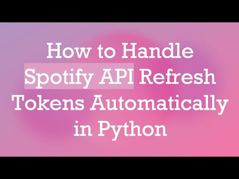 How to Handle Spotify API Refresh Tokens Automatically in Python
