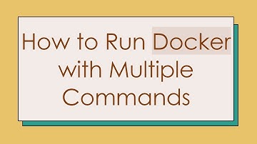 How to Run Docker with Multiple Commands