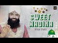 Sweet madina  naat  imran shaikh   labaik labaik