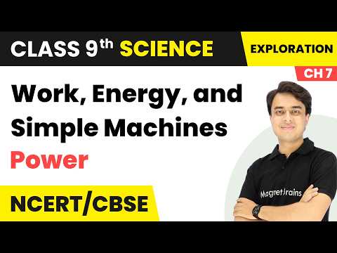 Power - Work, Energy, and Simple Machines | Class 9 Science | Ch 7 | CBSE