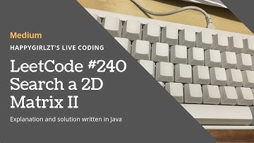 LeetCode 240. Search a 2D Matrix II Explanation and Solution