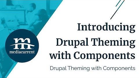 Introducing Drupal Theming with Components