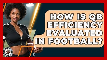 How Is QB Efficiency Evaluated In Football? - Gridiron Data Digest