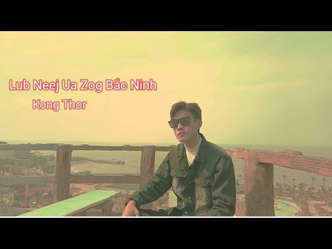 Lub Neej Ua Zog Bắc Ninh | Kong Thor | Nhạc nền Việt