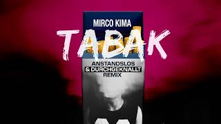 Mirco Kima - Tabak (Anstandslos & Durchgeknallt Remix)