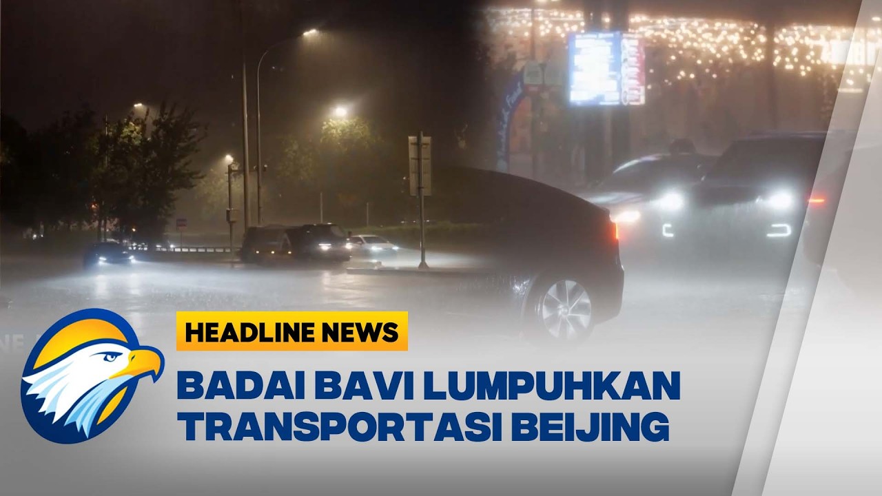 [HEADLINE NEWS 12/07] Dampak Topan Bavi Beijing Dikepung Hujan Deras dan Jutaan Warga Dievakuasi
