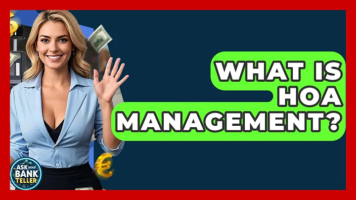 What Is HOA Management? - Ask Your Bank Teller