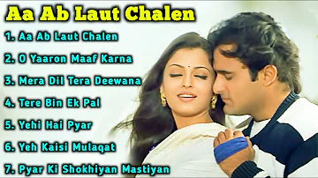 Aa Ab Laut Chalen Movie All Songs||Aishwarya Rai & Akshaye Khanna||Musical World||MUSICAL WORLD||