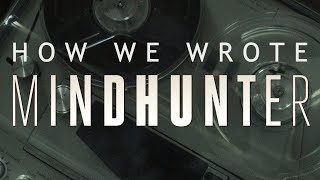 How We Wrote Mindhunter