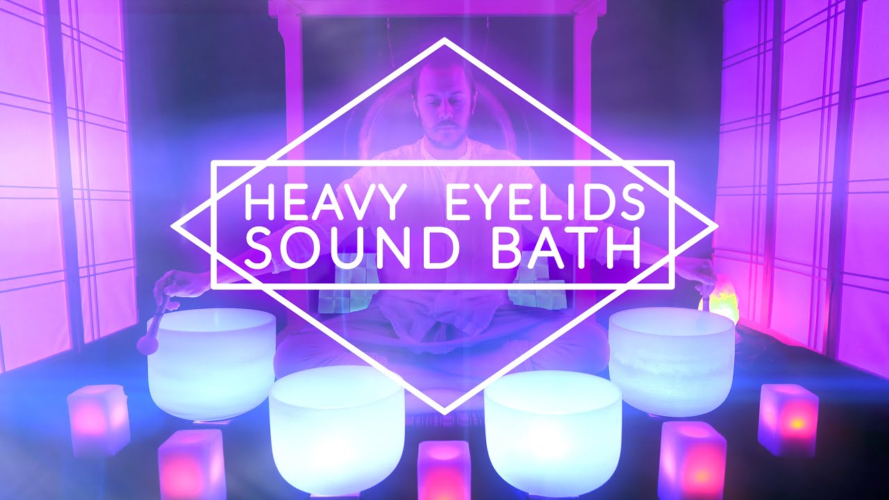 Heavy Eyelids Sound Bath for Sleep Singing Bowls Insomnia