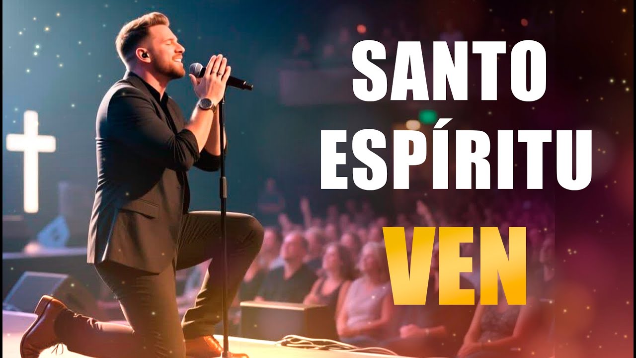 Santo Espíritu Ven - Adoración Profunda 2025 (Letra) | El Sonido de la ...