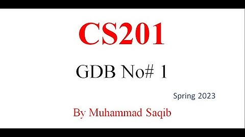 CS201 GDB Solution 2023 CS201 GDB 2023 CS201 GDB Solution Spring 2023 CS201 GDB 2023 CS201 GDB