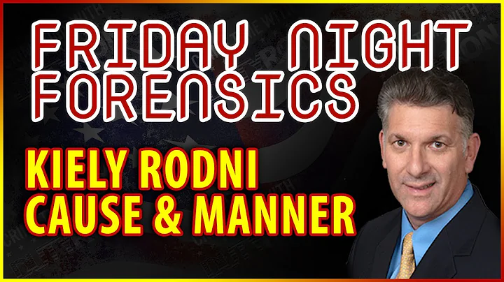 Kiely Rodni cause and manner coverage with Ed Wall...