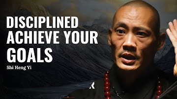 How to Stay Disciplined and Achieve Your Goals SHI HENG YI