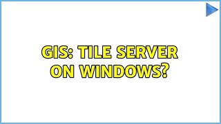 GIS: Tile server on Windows