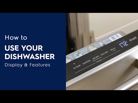 ഡിഷ്വാഷർ എങ്ങനെ ഉപയോഗിക്കാം: ഡിസ്പ്ലേയും ഫീച്ചറുകളും