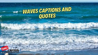 Waves Captions and Quotes for Instagram #waves #wave #Dailzcaption #captionsideas #instagramquote