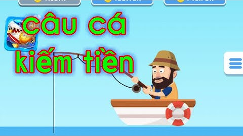 Câu cá kiếm tiền đô PayPal uy tín 100%