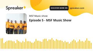 Episode 5 - MSF Music Show (made with Spreaker)