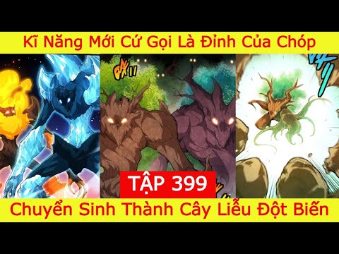 REVIEW TRUYỆN TRANH | chuyển sinh thành cây liễu đột biến Tập 399 | Kĩ Năng Mới Đỉnh Của Chóp Luôn 2023 Mới 7 REVIEW TRUYỆN TRANH | chuyển sinh thành cây liễu đột biến Tập 399 | Kĩ Năng Mới Đỉnh Của Chóp Luôn 2023 Mới