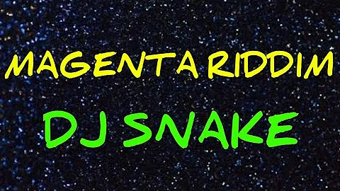Dj Snake - Magenta Riddim (Lyrics)