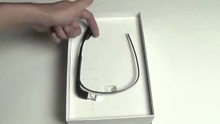 Google Glass Unboxing - Google Glass Channel